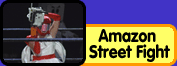 View Famous Battel: Amazon Street Fight