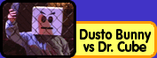 View Dusto Bunny VS Dr. Cube